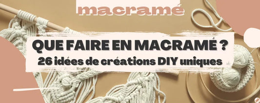 Que faire en macramé ?